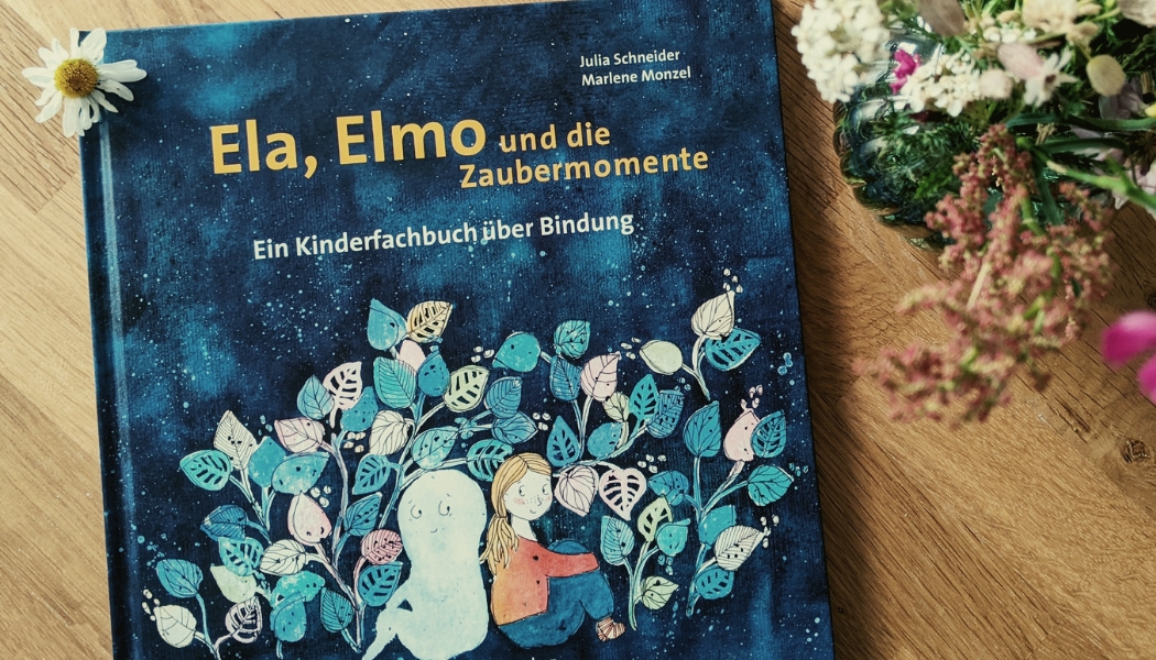 Ein Kinderfachbuch über Bindung: Ela, Elmo und die Zaubermomente